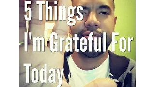 5 Things I'm Grateful For Today