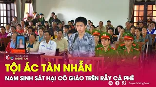 KINH HÃI nam sinh tàn độc rủ cô giáo lên rẫy cà phê tâm sự, ‘quan hệ’ rồi sát hại phi tang