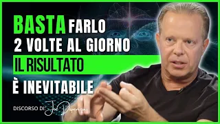 JOE DISPENZA: Basta farlo 2 volte al giorno per riprogrammare la tua mente  | Dr. Joe Dispenza ita