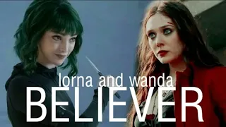 lorna dane and wanda maximoff //; believer