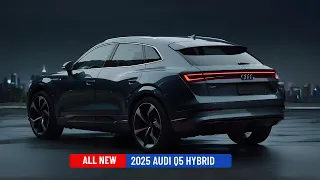 Watch Now !! Unveiling the 2025 AUDI Q5 HYBRID : Everything You Need to Know