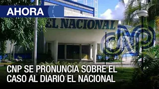 CNP se pronuncia sobre el caso del diario El Nacional + Lo que es noticia en EE.UU - Ahora