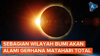 Gerhana Matahari Total 8 April, Jam Berapa dan Wilayah Mana yang Gelap?