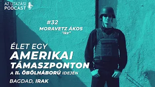 #32 Élet egy amerikai támaszponton a II. Öbölháború idején // Moravetz Ákos // Az Utazási Podcast