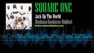 Square One - Jack Up The World (Redman/Goodness Riddim)