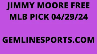 JIMMY MOORE FREE MLB PICK April 29, 2024