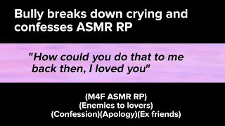 Bully breaks down crying and confesses (M4F ASMR RP)(Enemies to lovers)(Confession)(Apology)