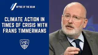 Climate Action in Times of Crisis - A Conversation with Frans Timmermans, EU Commission Executive VP