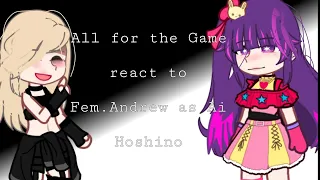 ♡All for the game react to Fem. Andrew as Ai Hoshino [♡Part 1/1♡]♡