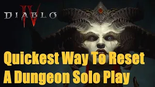 Diablo 4, Quickest Way To Reset A Dungeon Solo Play