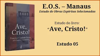 Ave Cristo! - Estudo 005 - Primeira Parte - Capítulo 1: Preparando caminhos (parte 4)