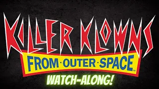 Killer Klowns From Outer Space - Watch Along!