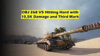 World of Tanks | OBJ 268 V5 Hitting Hard with 10.5K Damage and Third Mark