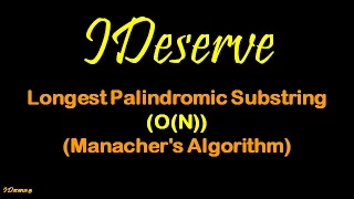 Longest Palindromic Substring O(N) Manacher's Algorithm