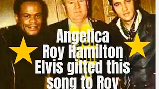 Angelica! Roy Hamilton! The song ELVIS gave away! With ELVIS and ROY footage