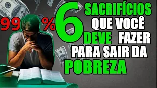 Os 6 SACRIFÍCIOS que você deve FAZER para sair da POBREZA - "Preço do dinheiro"