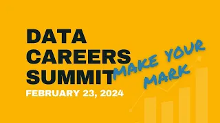 Data Careers Summit: Make Your Mark