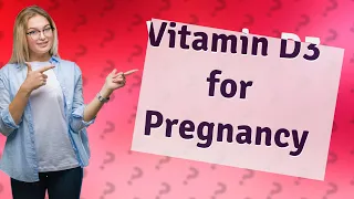 Which vitamin D is best for pregnancy?