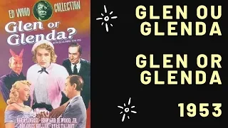"Glen ou Glenda" (1953) LEGENDADO