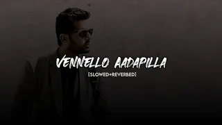 Vennello Aadapilla [Slowed+Reverbed]🌙||#tollywoodlofi ||#lofispot