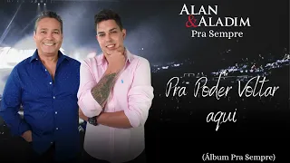 Alan & Aladim - Pra poder voltar aqui (Álbum Pra Sempre)