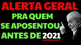 URGENTE! VÍDEO OBRIGATÓRIO PRA QUEM SE APOSENTOU ANTES DE 2021 - VEJA ANTES QUE SEJA TARDE