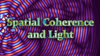 Light & Coherence Pt 2: Spatial Coherence (and the Double Slit Experiment)