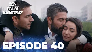 Sen Anlat Karadeniz | Lifeline - Episode 40