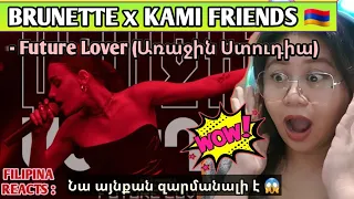 BRUNETTE x KAMI FRIENDS - Future Lover (Առաջին Ստուդիա) | FILIPINA REACTS