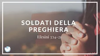 Soldati della preghiera - Efesini 3:14-21