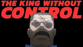 The Anger of King Bradley - A King Without Control (Fullmetal Alchemist: Brotherhood)