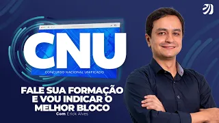 CONCURSO NACIONAL UNIFICADO (CNU): FALE SUA FORMAÇÃO E VOU INDICAR O MELHOR BLOCO (Erick Alves)