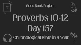 Chronological Bible in a Year 2023 - June 6, Day 157 - Proverbs 10-12