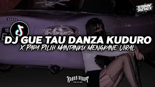 DJ GUE TAU DANZA KUDURO X PAPA PILIH MANTAKU VIRAL TIKTOK YANG KALIAN CARI BY XPINN RNX