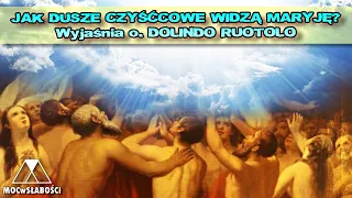 JAK DUSZE CZYŚĆCOWE WIDZĄ MARYJĘ? - wyjaśnia o. DOLINDO RUOTOLO