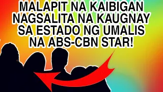 MALAPIT NA KAIBIGAN NAGSALITA NA KAUGNAY SA ESTADO NG UMALIS NA ABS-CBN STAR-HOST!