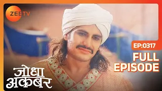 Ep. 317 | Atgah sahab की मौत से दुखी है Akbar | Jodha Akbar | Zee TV