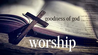 Goodness Of God ~ Hillsong United Playlist 2024 ~ Praise & Worship Songs