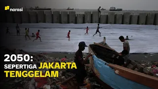 Bagaimana Sebagian Jakarta Bisa Tenggelam Pada 2050 | Narasi Newsroom