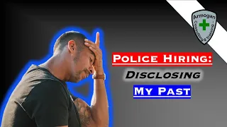 Disclosing My Past (Police Hiring Process)