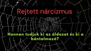 Rejtett nárcizmus: honnan tudjuk ki az áldozat és ki a bántalmazó?