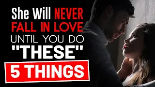 5 Things You Must Do ONCE Before a Girl Will Fall in Love with You