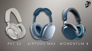 Choosing Is Harder Than Ever | PX7 S2 VS Momentum 4 VS AirPods Max
