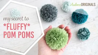 My Secret to Making Fluffy Pom Poms Every Time--with any kind of yarn!