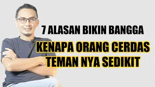 7 ALASAN KENAPA ORANG CERDAS TEMANNYA SEDIKIT || SHARING SANTAI