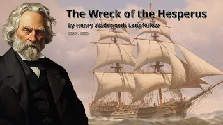 The Wreck of the Hesperus - By Henry Wadsworth Longfellow