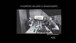 Dypt Vann #131 - Hvorfor velger vi snarveier?