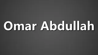 How To Pronounce Omar Abdullah