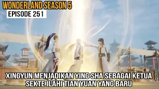 [Wan Jie Xian Zong] Wonderland Season 5 Episode 251 [427] - Ketua sekte baru