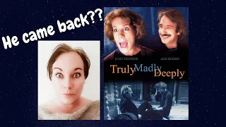 First Time Watching Truly Madly Deeply (1990) *WHO came back??*